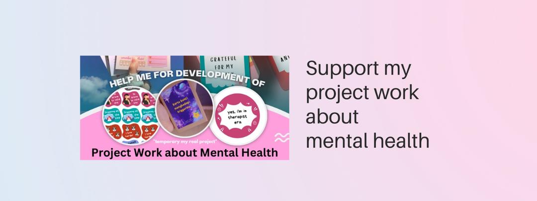 Support my work about mental health awareness