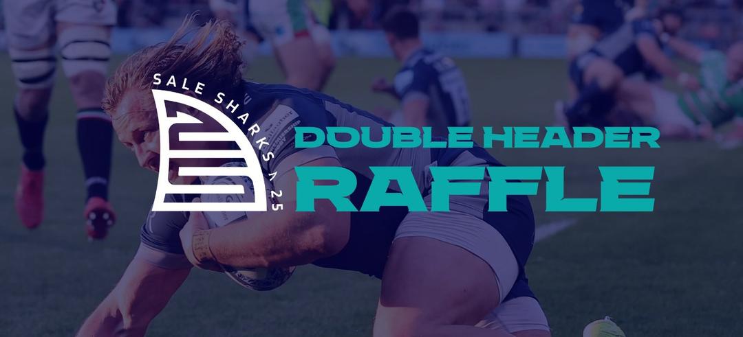 Sale Sharks Foundation Double Header Raffle